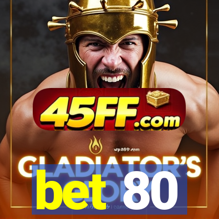 bet 80